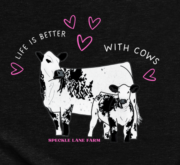 Life is Better with Cows Tee